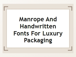 Crafting Luxury Packaging with Manrope and Handwritten Fonts