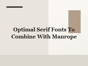 Optimal Serif Fonts to Combine with Manrope
